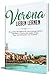 Verona lieben lernen: Der perfekte Reiseführer für einen unvergesslichen Aufenthalt in Verona inkl. Insider-Tipps, Tipps zum Geldsparen und Packliste (Erzähl-Reiseführer Verona, Band 1)